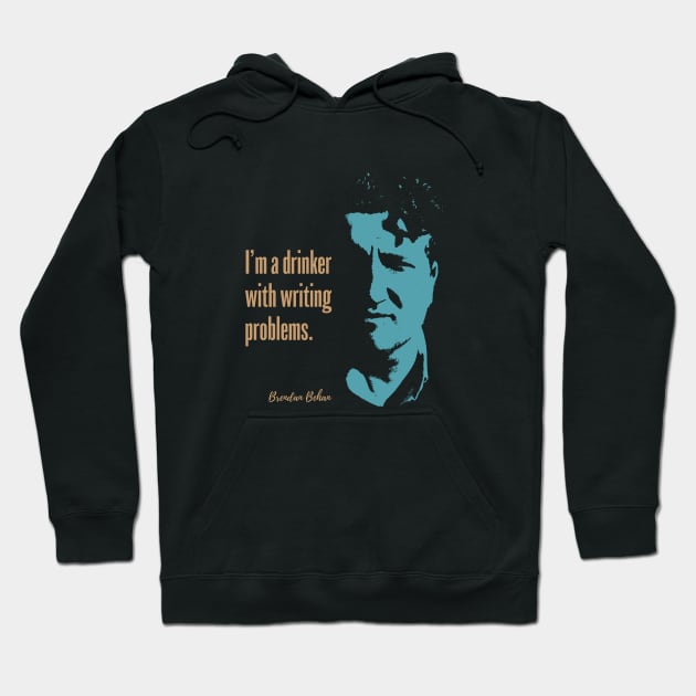 Brendan Behan Quote - I'm a drinker with writing problems Hoodie by Hotshots